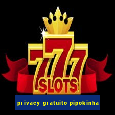 privacy gratuito pipokinha